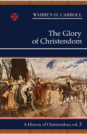 The Glory Of Christendom, 11001517: A History Of Christendom (Vol. 3) (Volume 3) (History Of Christendom Series ; Vol. Iii),Used