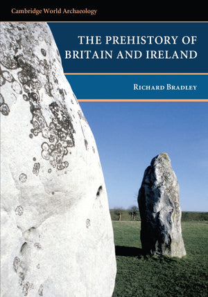 The Prehistory of Britain and Ireland (Cambridge World Archaeology),New