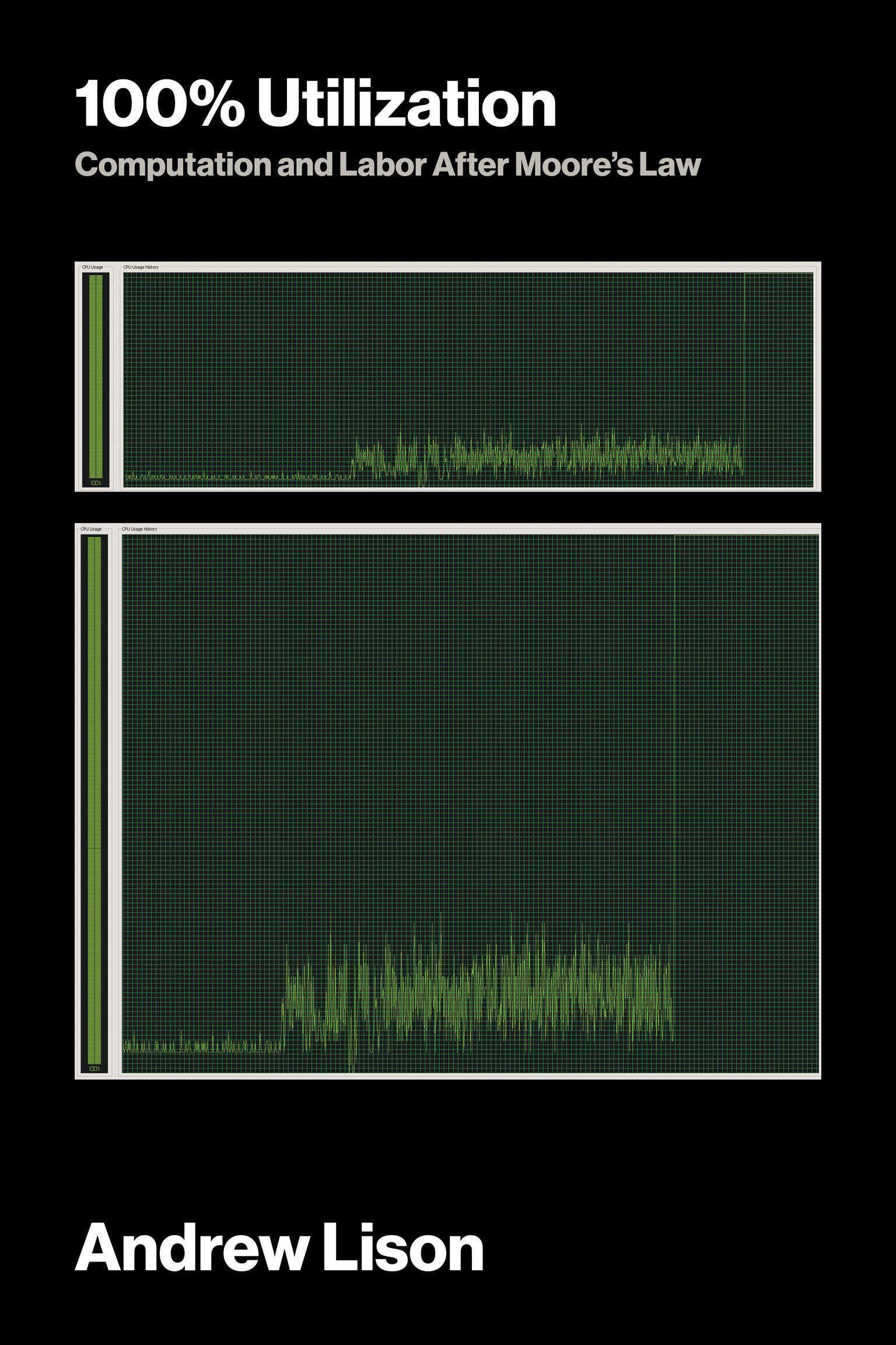 100% Utilization: Computation And Labor After MooreS Law (Software Studies)