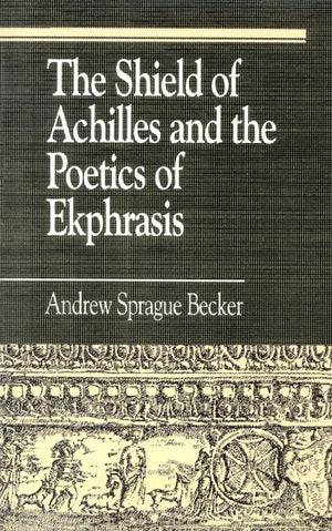 The Shield Of Achilles And The Poetics Of Ekphrasis,Used