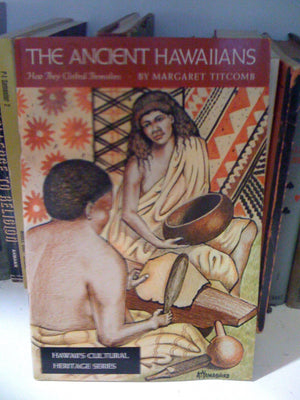 The Ancient Hawaiians: How They Clothed Themselves (Hawaii's Cultural Heritage Series),Used