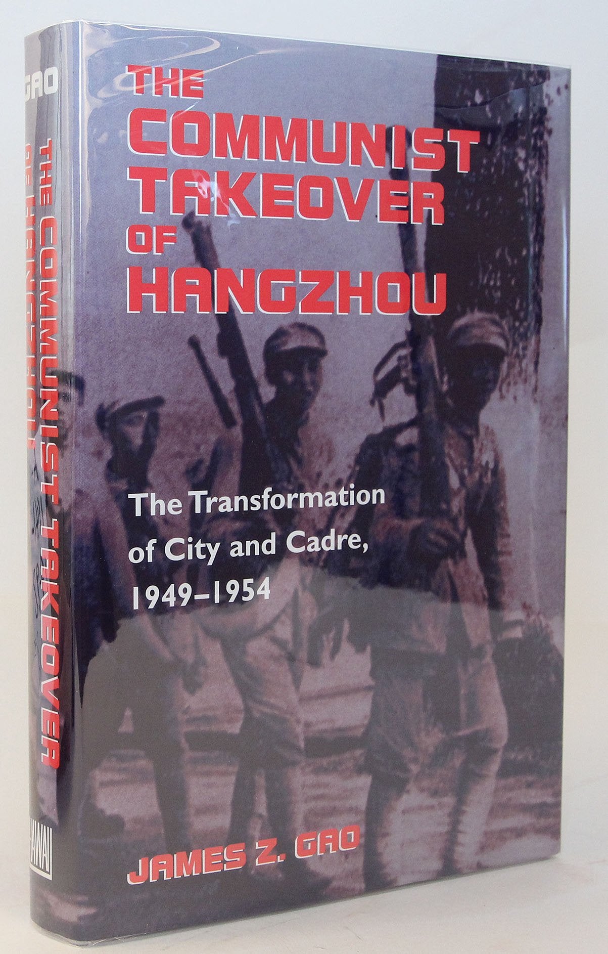 The Communist Takeover of Hangzhou: The Transformation of City and Cadre, 19491954,Used