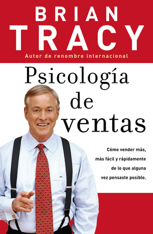 Psicolog?a de ventas: C?mo vender m?s, m?s f?cil y r?pidamente de lo que alguna vez pensaste que fuese posible (Spanish Edition),New