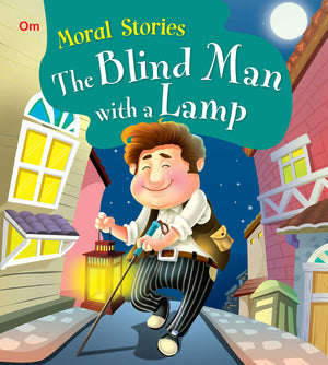 Moral Stories: The Blind Man With A Lamp (Moral Stories For Kids)