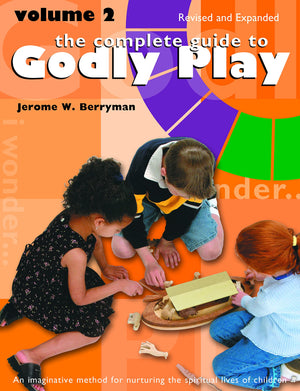 The Complete Guide To Godly Play: Revised And Expanded: Volume 2,New