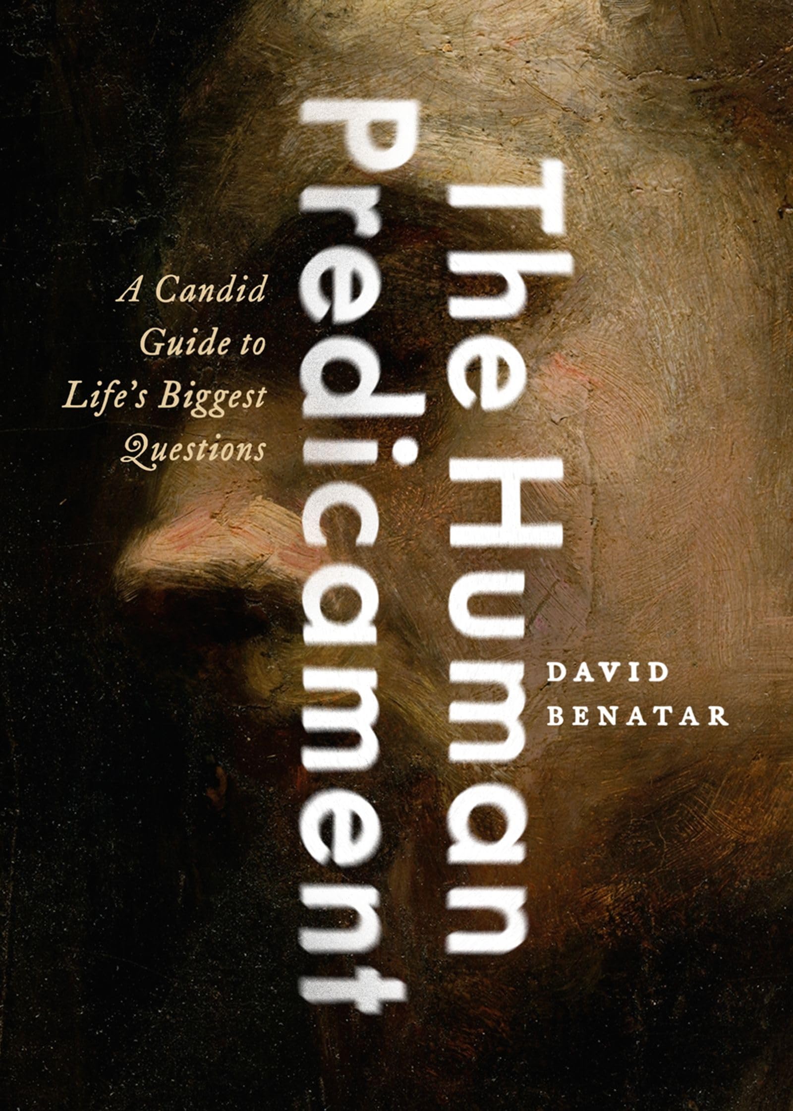 The Human Predicament: A Candid Guide to Life's Biggest Questions,New