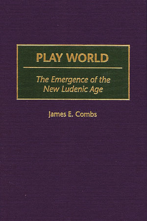 Play World: The Emergence Of The New Ludenic Age