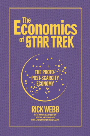 The Economics of Star Trek: The ProtoPostScarcity Economy: Fifth Anniversary Edition Revised and Expanded with a Foreword by M,Used