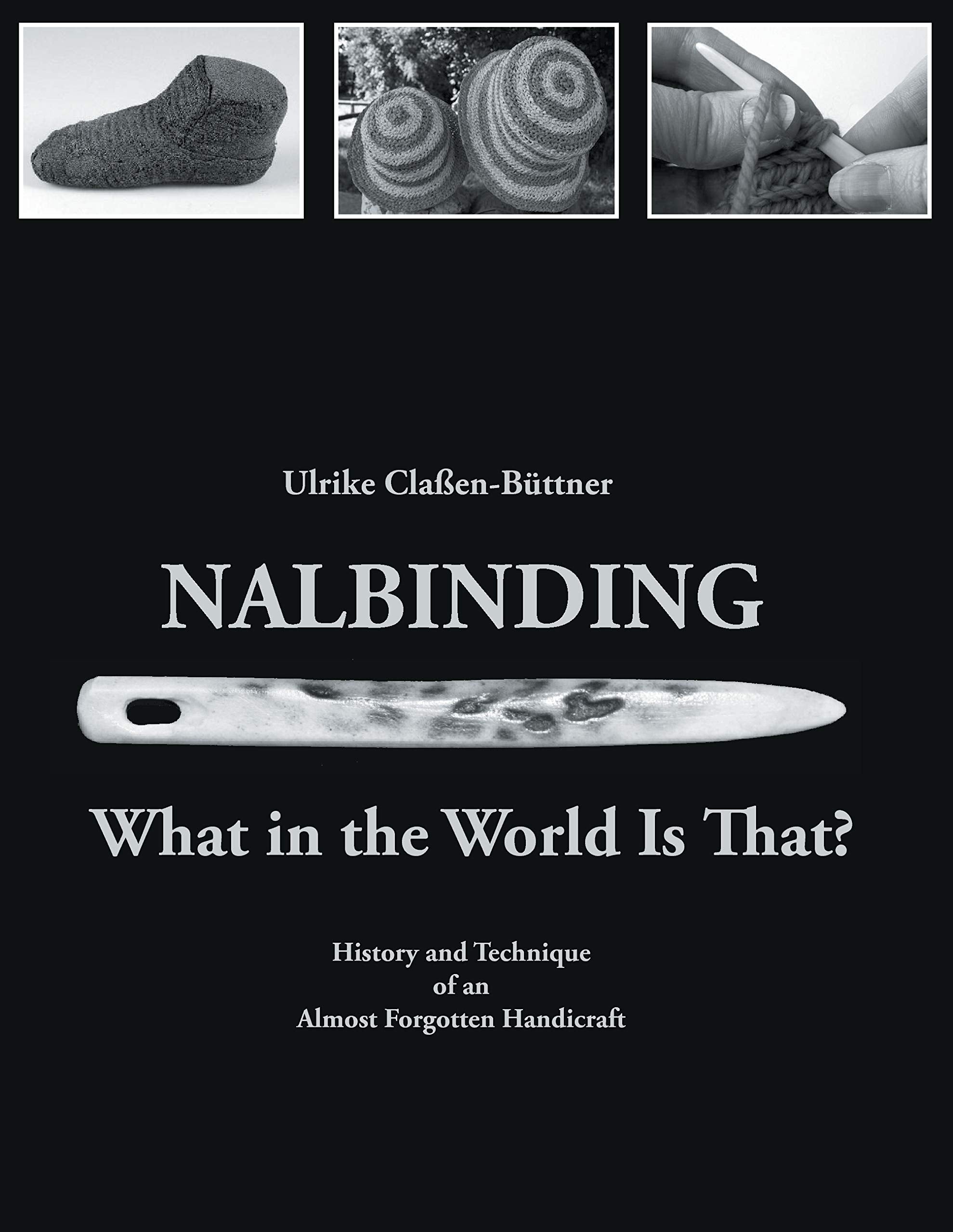 Nalbinding  What in the World Is That?: History and Technique of an Almost Forgotten Handicraft