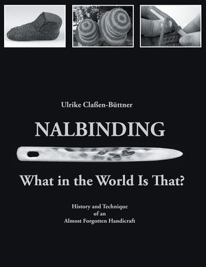Nalbinding  What in the World Is That?: History and Technique of an Almost Forgotten Handicraft
