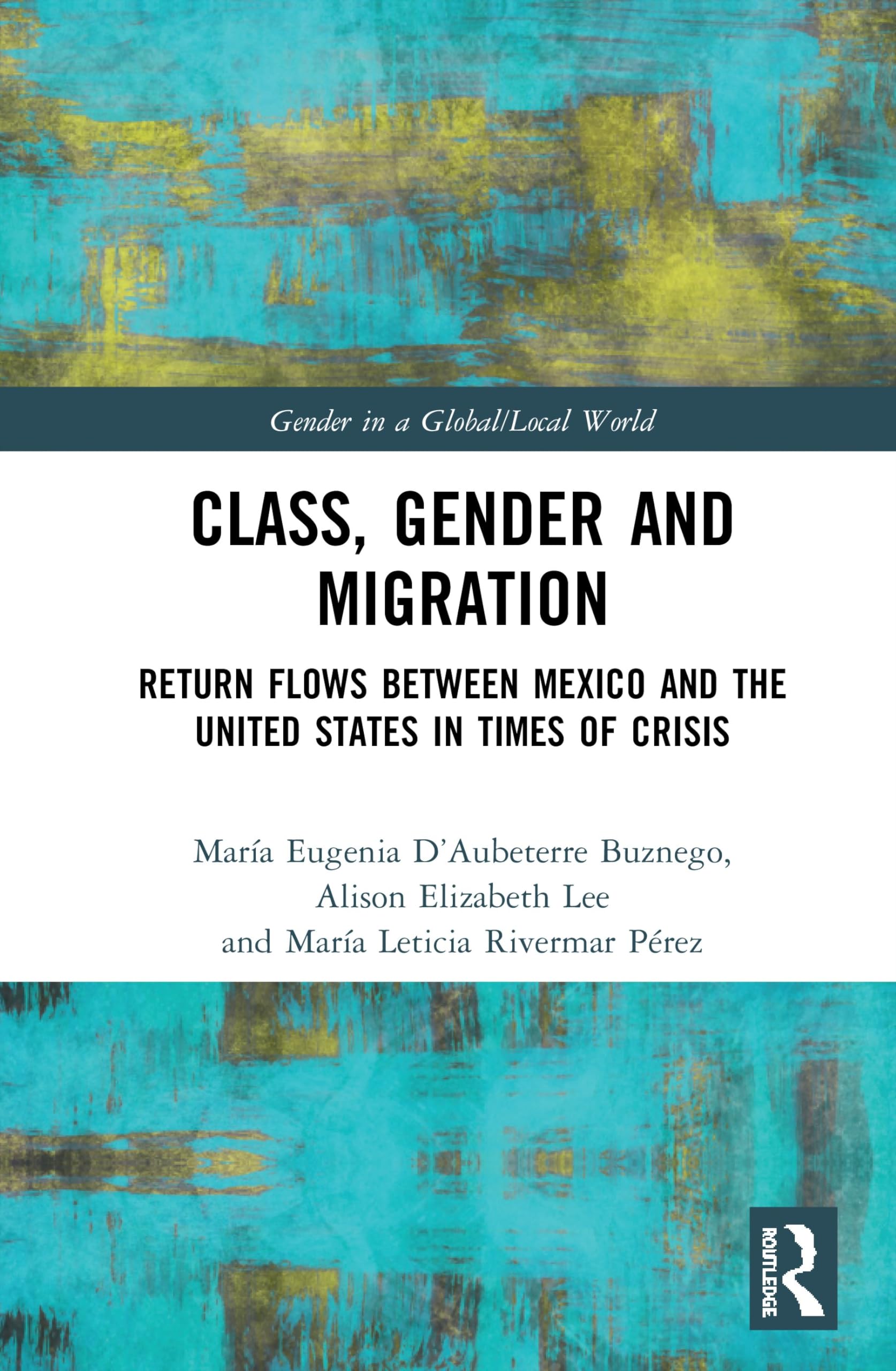 Class, Gender and Migration (Gender in a Global/Local World),Used