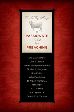 Feed My Sheep: A Passionate Plea for Preaching,Used