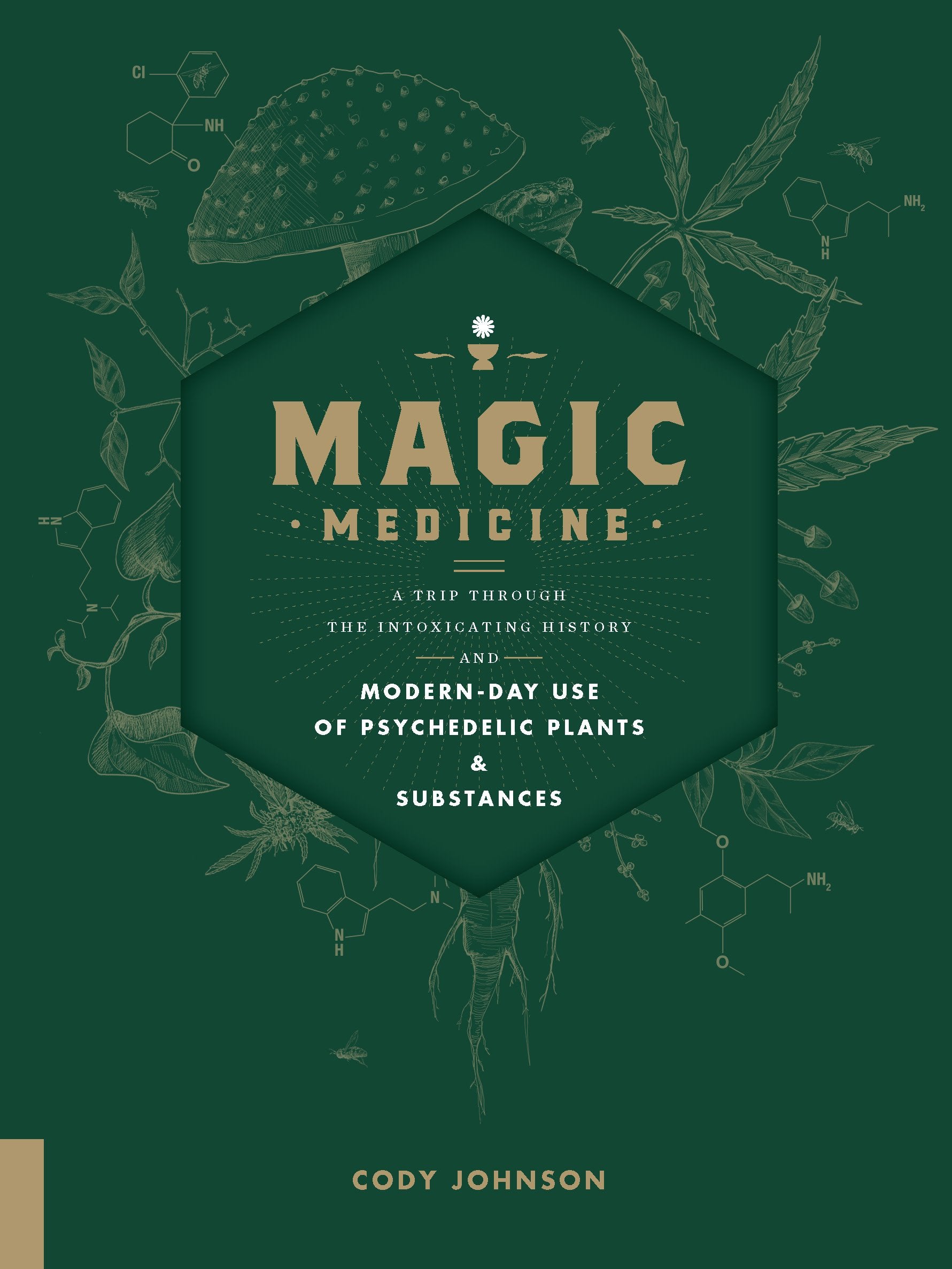 Magic Medicine: A Trip Through The Intoxicating History And Modernday Use Of Psychedelic Plants And Substances