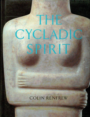 The Cycladic Spirit: Masterpieces From The Nicholas P. Goulandris Collection,Used