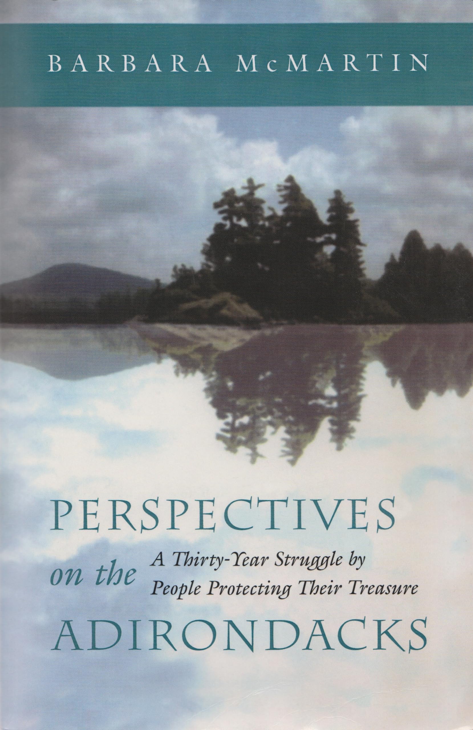 Perspectives On The Adirondacks: A Thirtyyear Struggle By People Protecting Their Treasure,Used