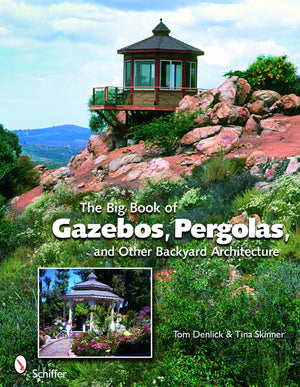 The Big Book of Gazebos, Pergolas, and Other Backyard Architecture,Used