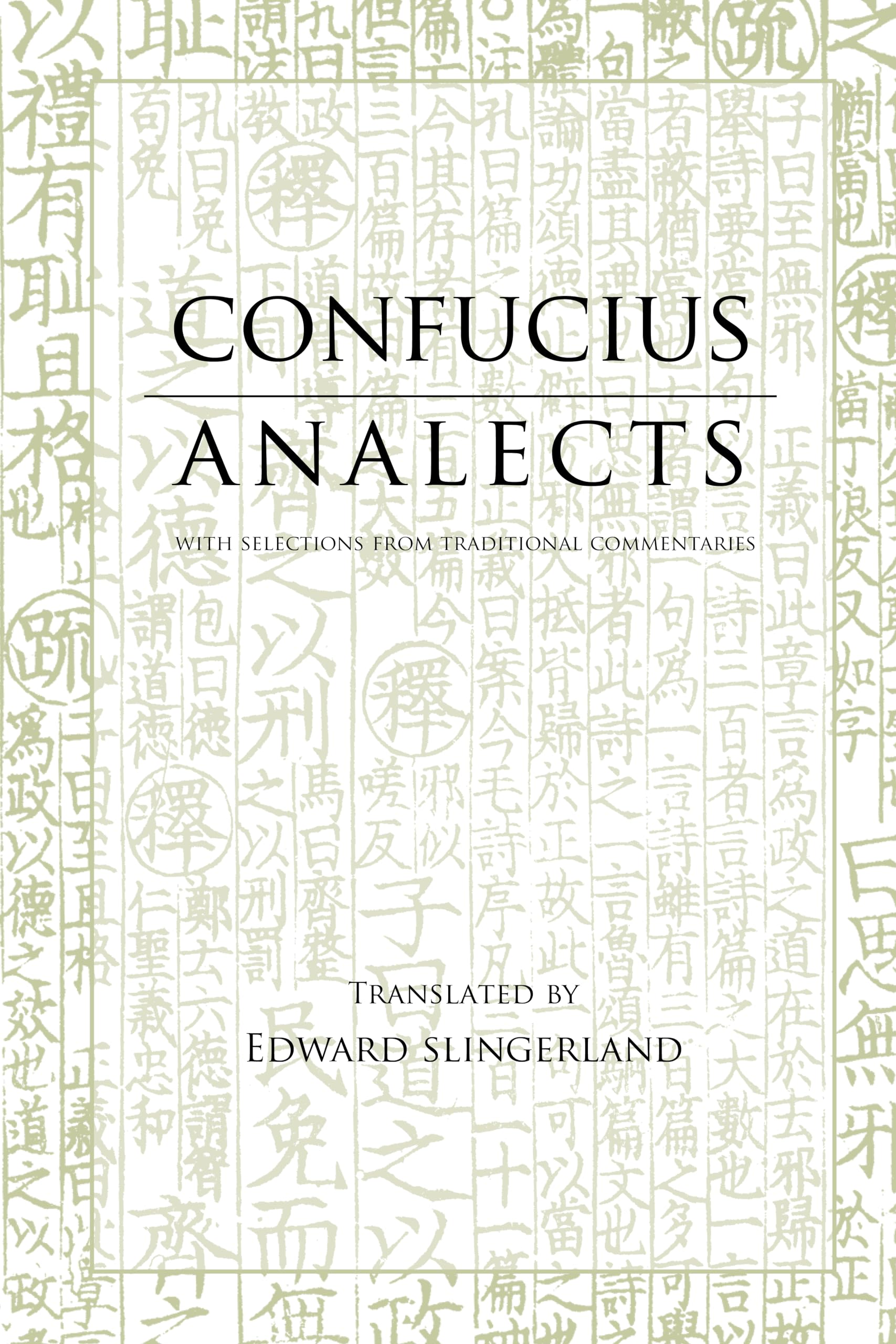 Analects: With Selections From Traditional Commentaries (Hackett Classics Series)