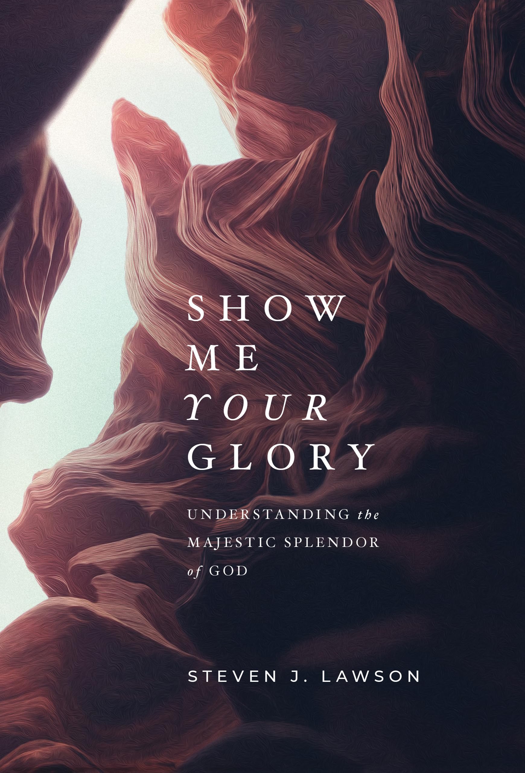 Show Me Your Glory: Understanding the Majestic Splendor of God,Used