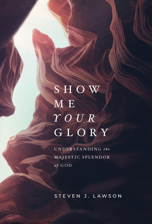 Show Me Your Glory: Understanding the Majestic Splendor of God,Used