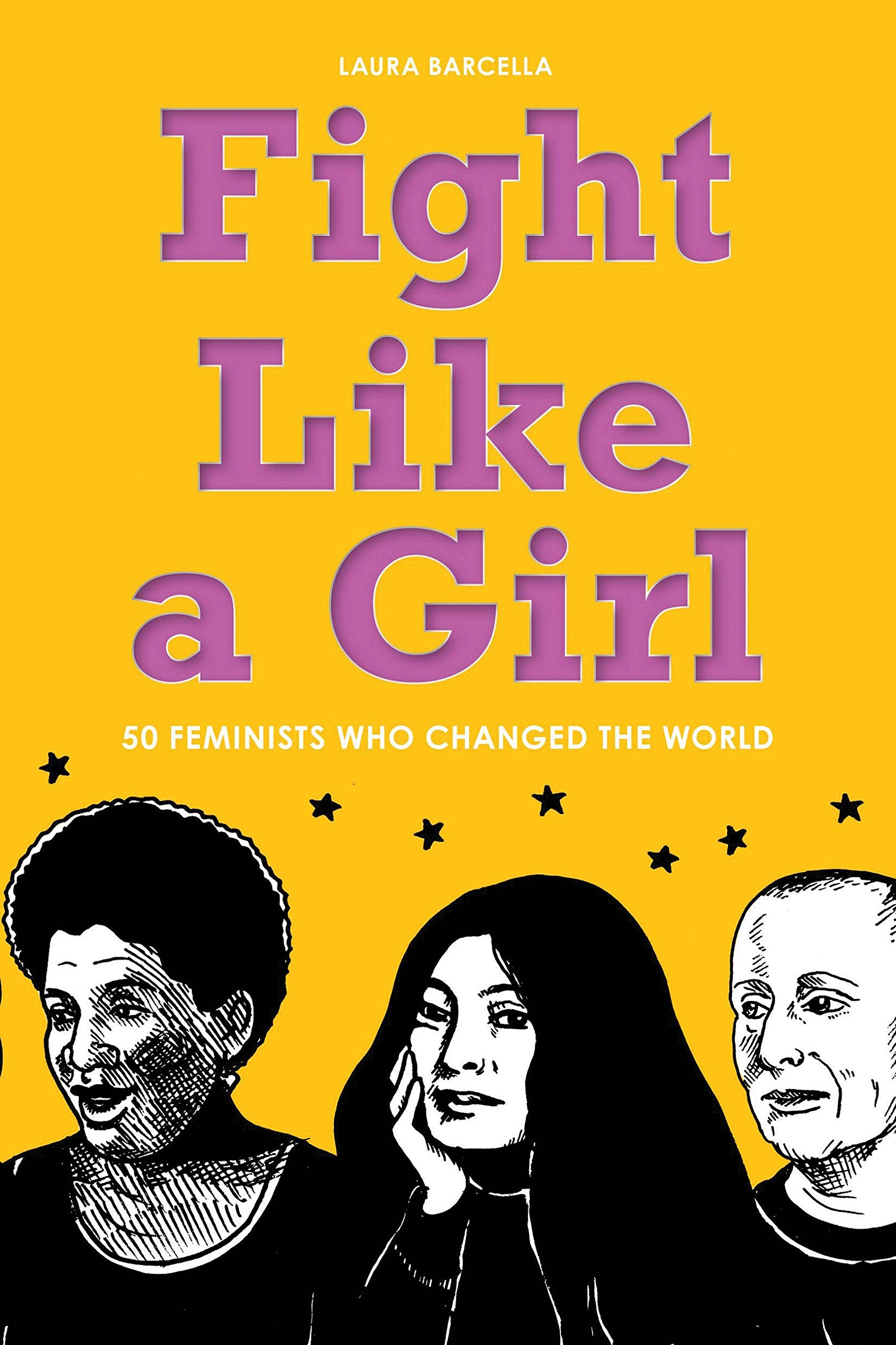 Fight Like a Girl: 50 Feminists Who Changed the World,Used