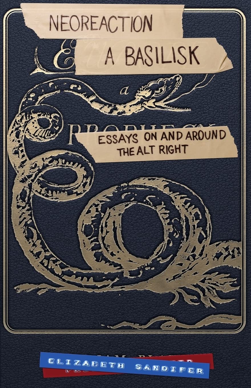 Neoreaction a Basilisk: Essays on and Around the AltRight,Used