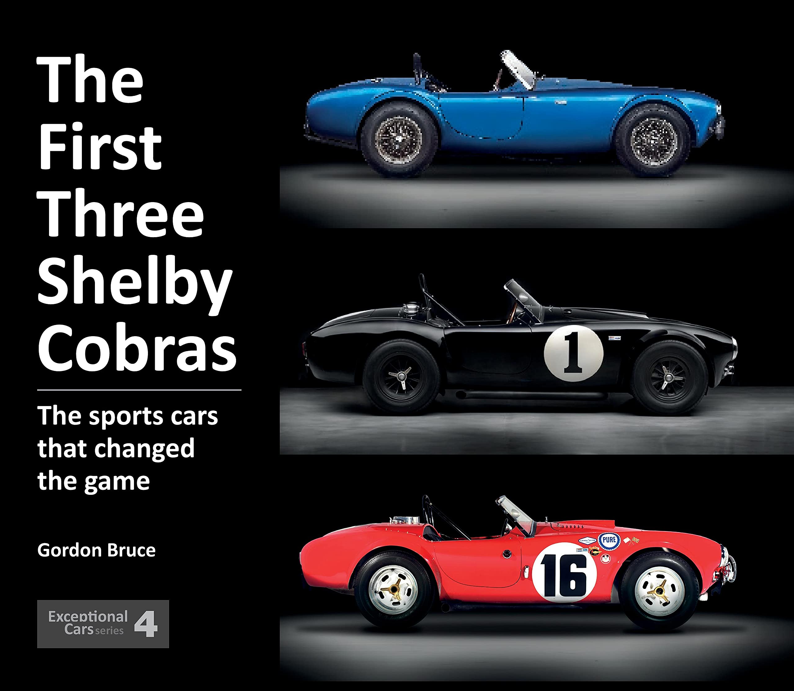 The First Three Shelby Cobras: The Sports Cars That Changed the Game (Exceptional Cars, 4) (Exceptional Cars Series),Used