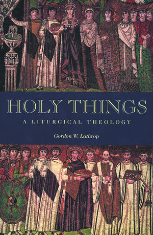 Holy Things: A Liturgical Theology,Used
