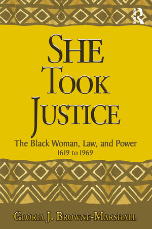 She Took Justice: The Black Woman, Law, And Power  1619 To 1969 (Criminology And Justice Studies)-new