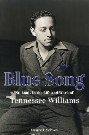Blue Song: St. Louis in the Life and Work of Tennessee Williams,Used