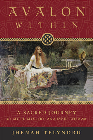 Avalon Within: A Sacred Journey of Myth, Mystery, and Inner Wisdom,New