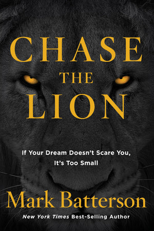 Chase The Lion: If Your Dream Doesn'T Scare You, It'S Too Small