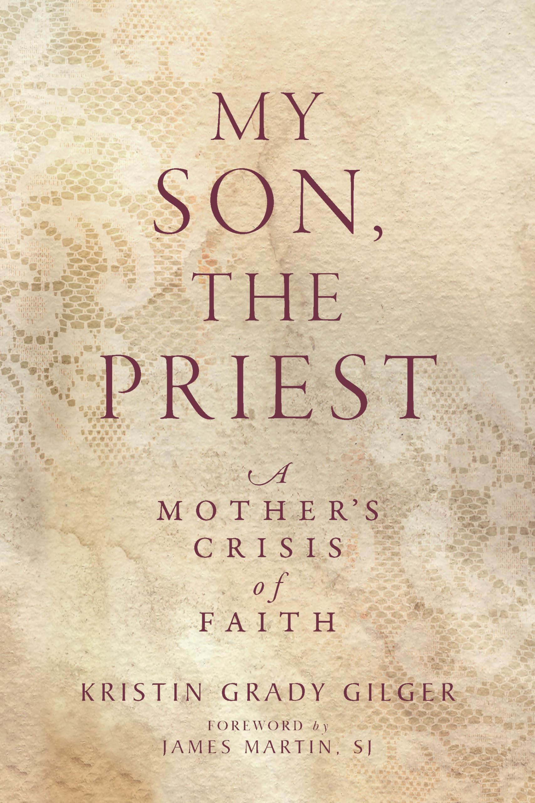 My Son, the Priest: A Mothers Crisis of Faith