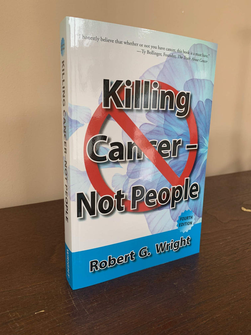 Killing Cancer Not People 4Th Edition,New