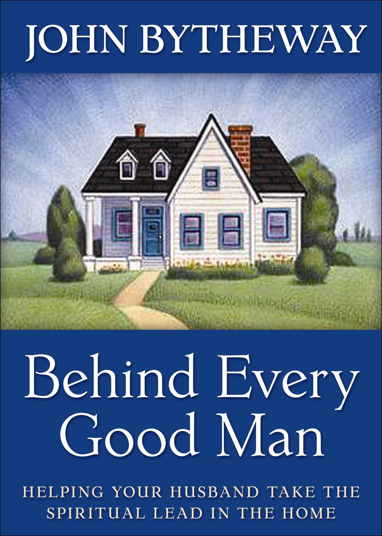 Behind Every Good Man: Helping Your Husband Take the Spiritual Lead in the Home,Used