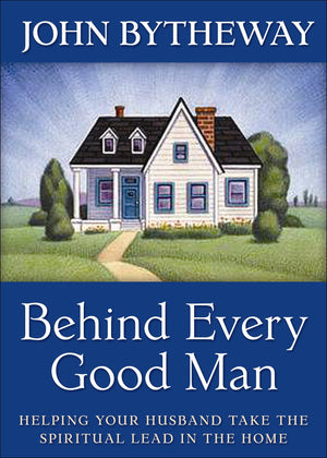 Behind Every Good Man: Helping Your Husband Take the Spiritual Lead in the Home,Used