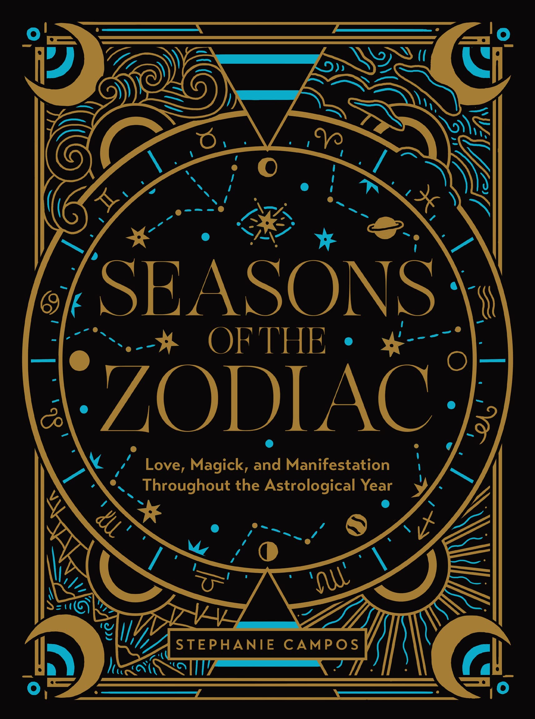 Seasons Of The Zodiac: Love, Magick, And Manifestation Throughout The Astrological Year,Used