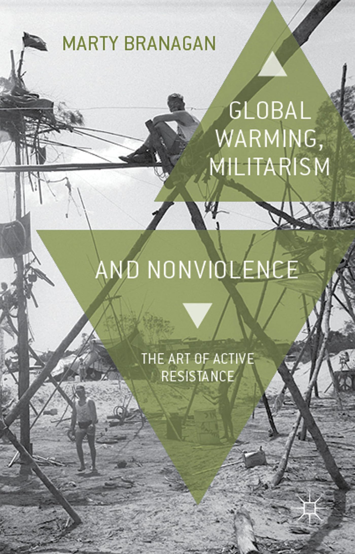 Global Warming, Militarism and Nonviolence: The Art of Active Resistance,Used