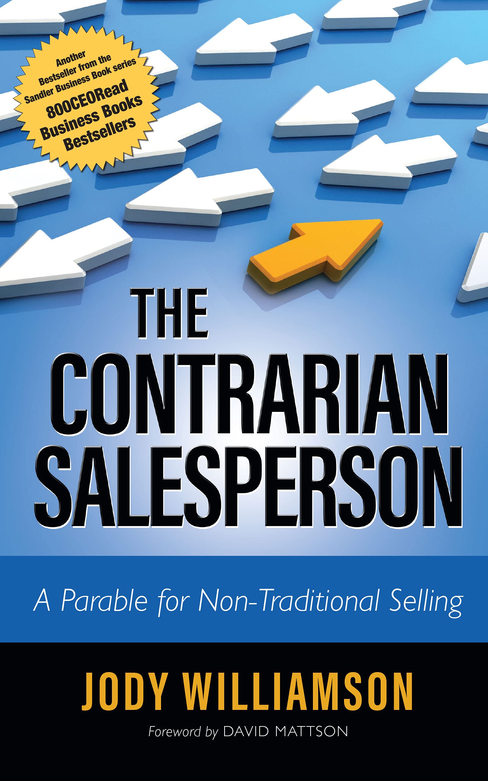 The Contrarian Salesperson: A Parable for NonTraditional Selling,Used