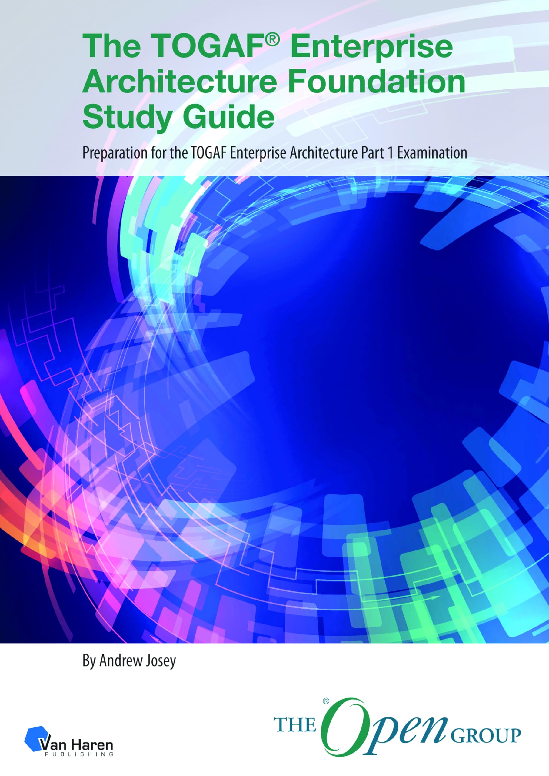 The TOGAF Enterprise Architecture Foundation Study Guide: Preparation for the TOGAF Enterprise Architecture Part 1 Examination (