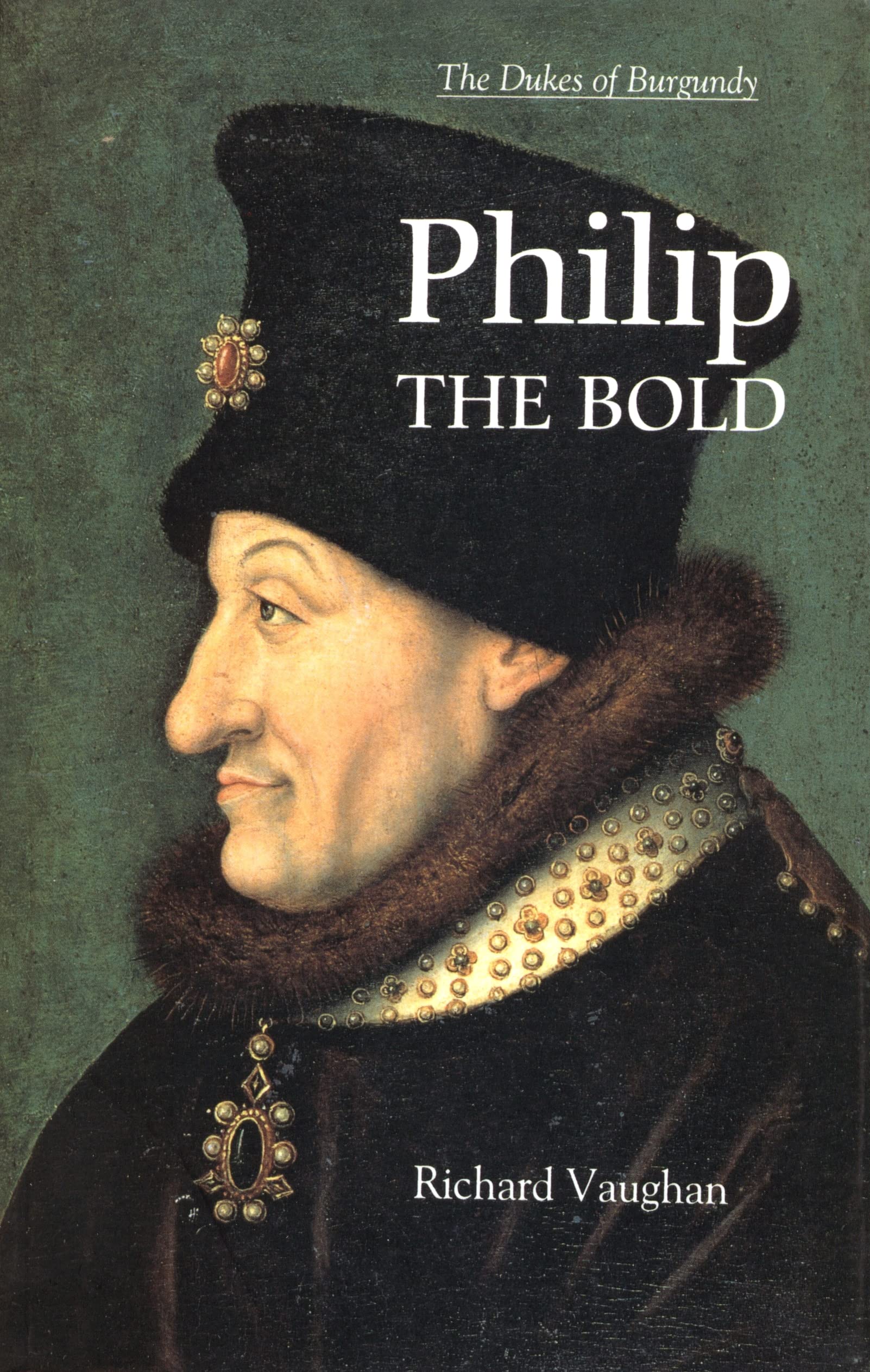 Philip the Bold: The Dukes Of Burgundy,New