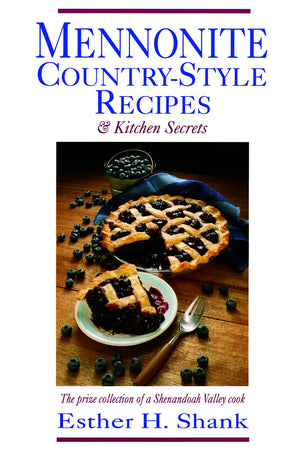 Mennonite CountryStyle Recipes: The Prize Collection of a Shenandoah Valley Cook