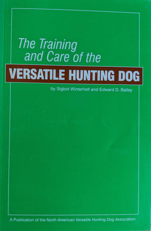 The Training And Care Of The Versatile Hunting Dog
