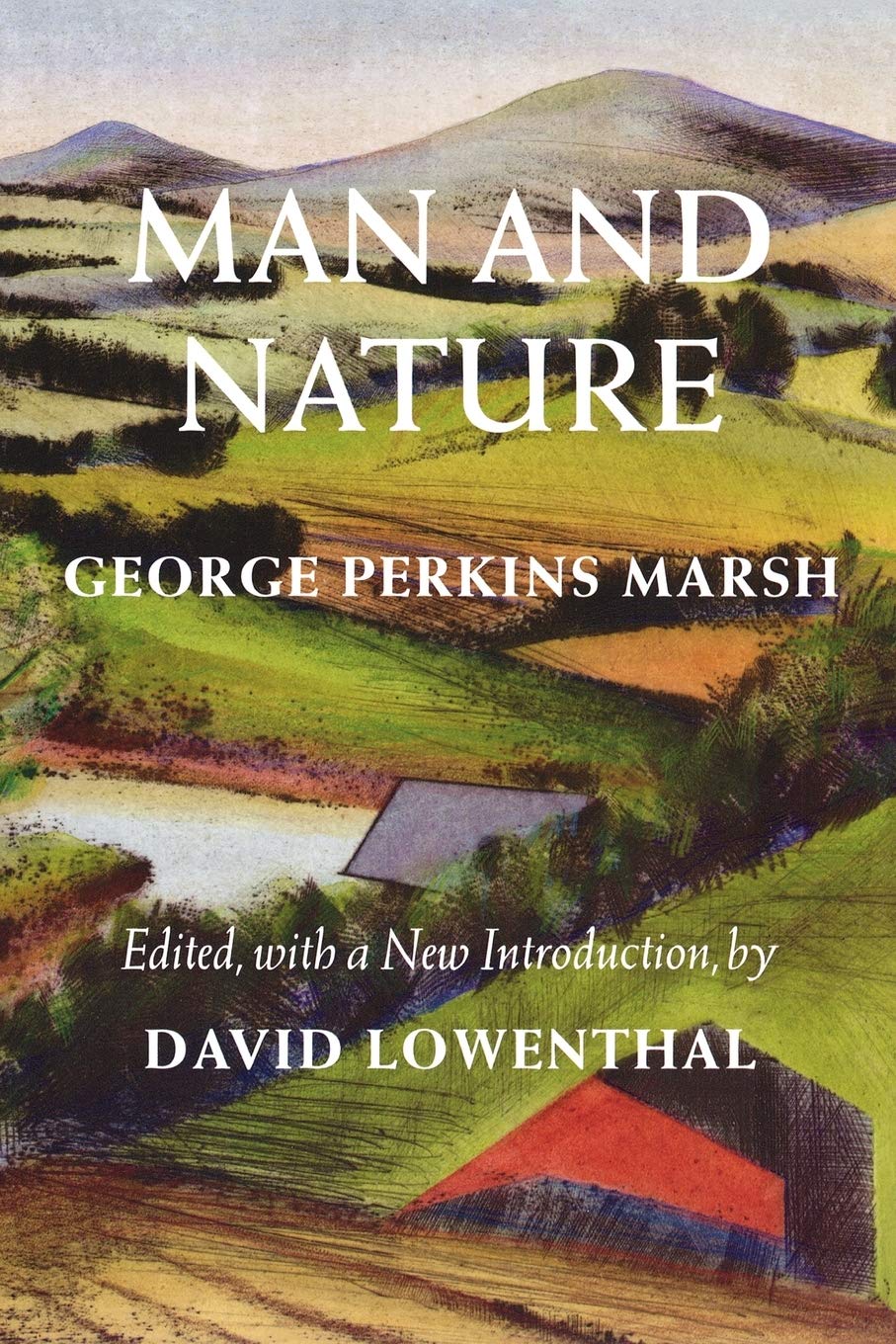 Man and Nature: Or, Physical Geography as Modified by Human Action (Weyerhaeuser Environmental Classics),New
