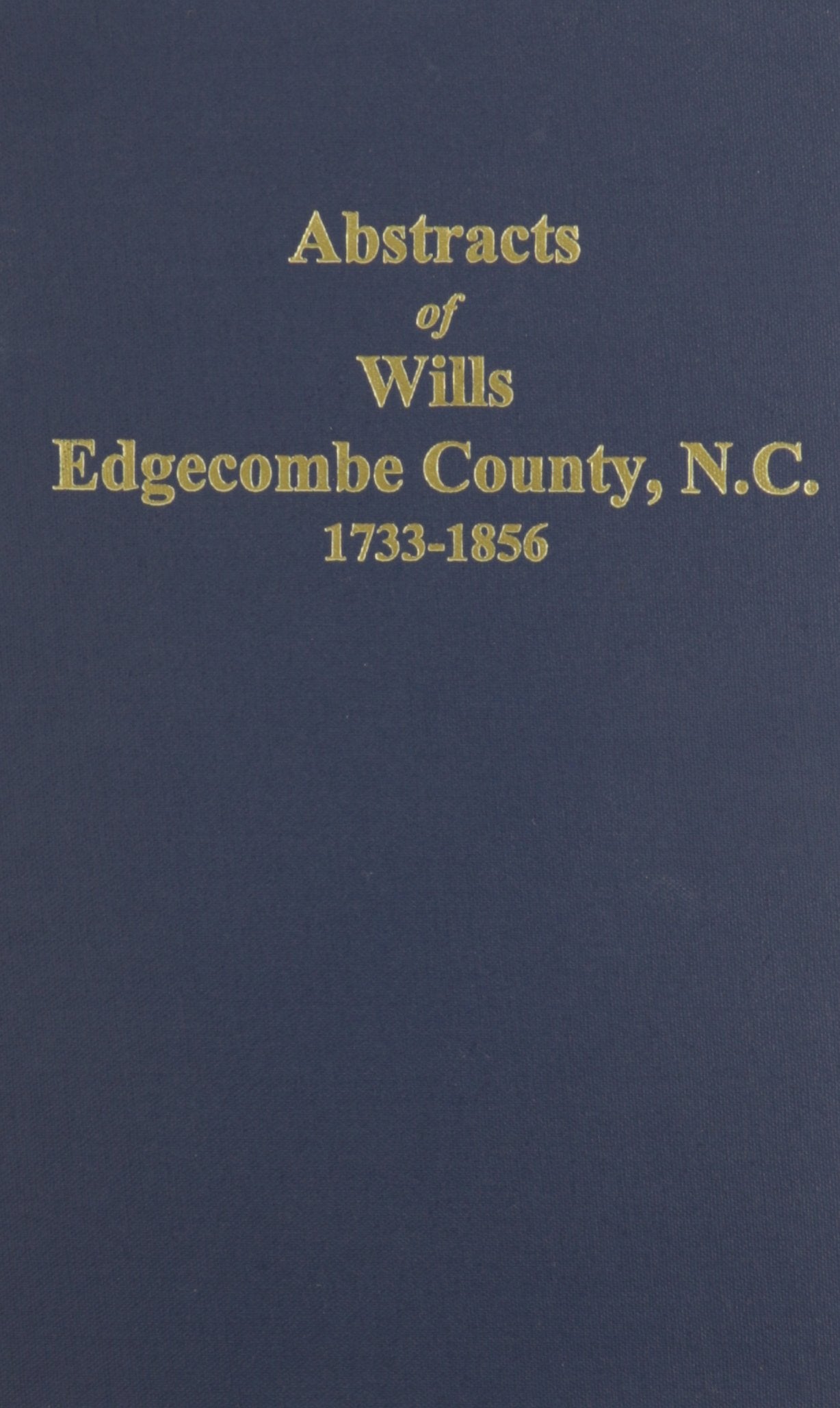 Abstracts of Wills Edgecombe County, North Carolina, 17331856,Used