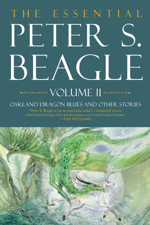 The Essential Peter S. Beagle, Volume 2: Oakland Dragon Blues And Other Stories,Used
