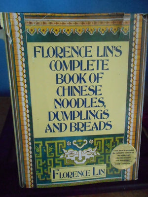 Florence Lin's Complete Book of Chinese Noodles, Dumplings and Breads,New