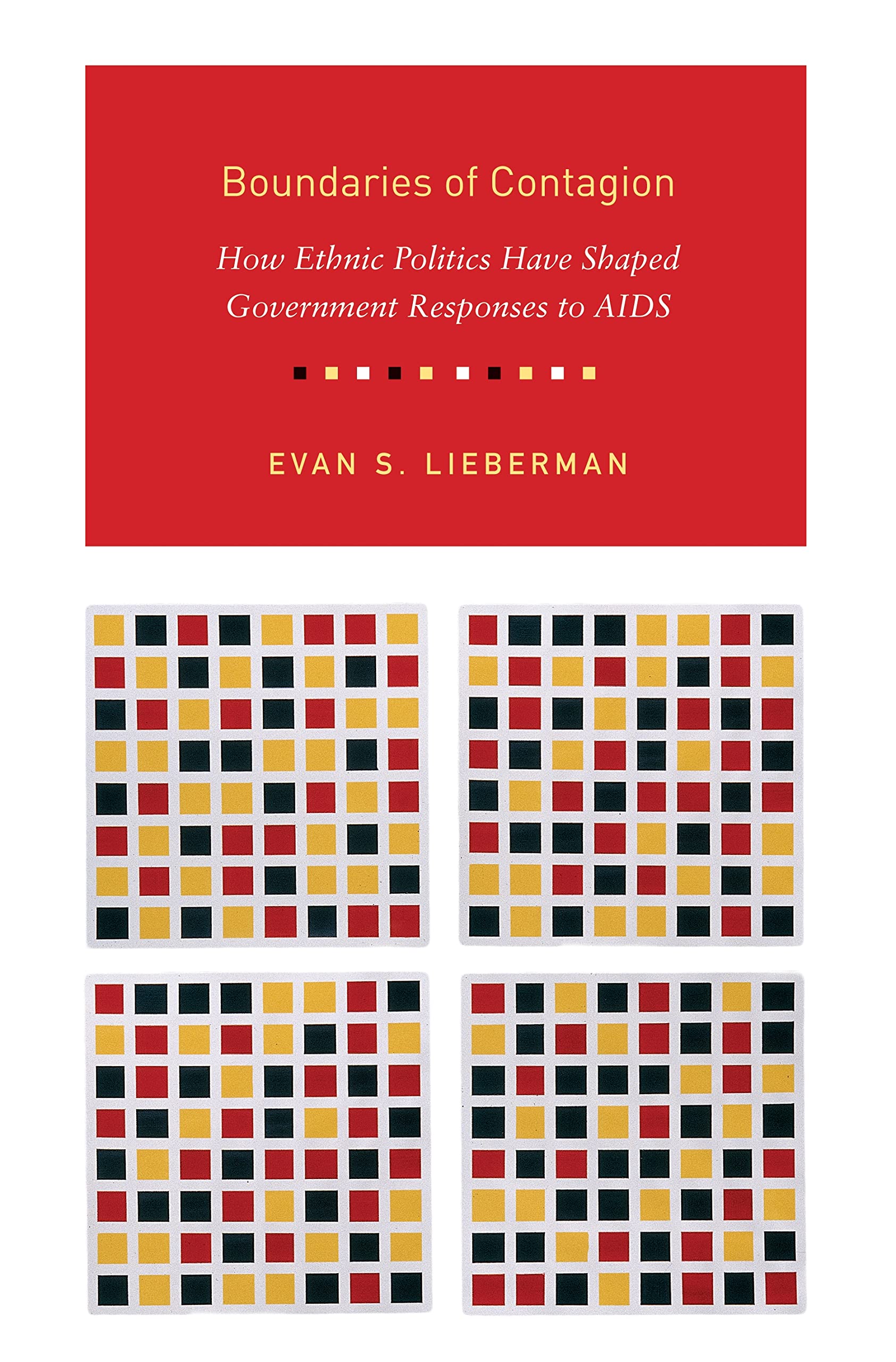 Boundaries of Contagion: How Ethnic Politics Have Shaped Government Responses to AIDS,Used