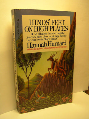 Hinds' Feet on High Places an Allegory Dramatizing the Journey Each of Us Must Take Before We Can Live in ' High Places, Living ,Used
