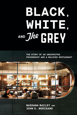 Black, White, and The Grey: The Story of an Unexpected Friendship and a Beloved Restaurant,Used