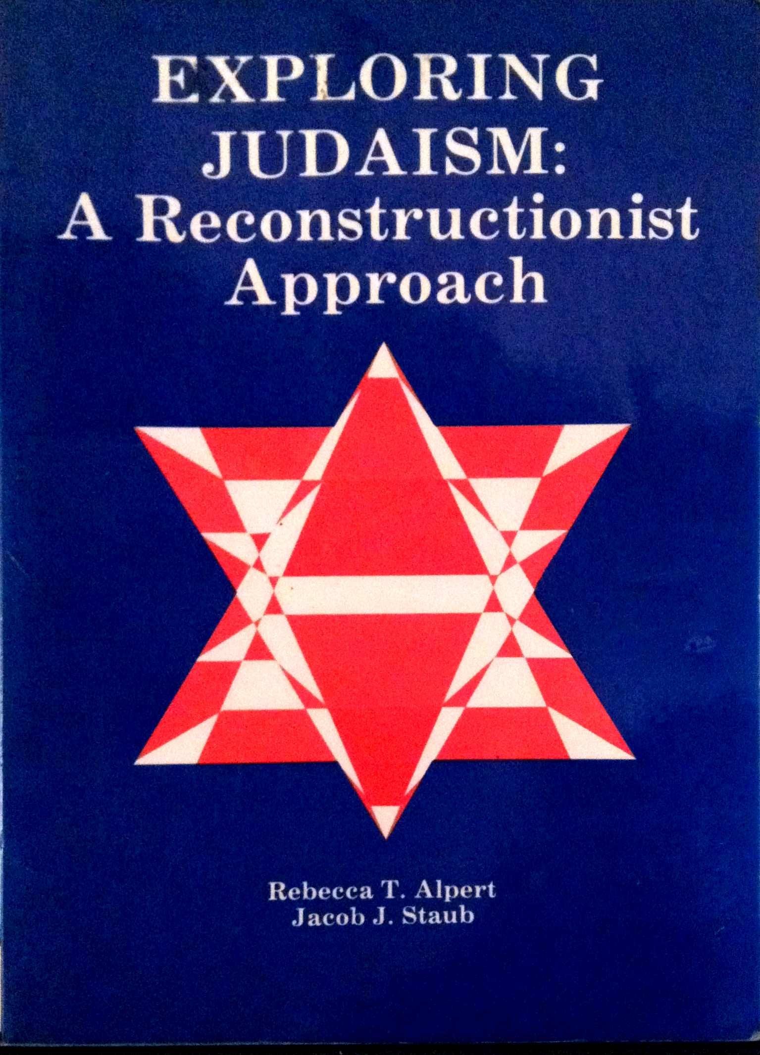 Exploring Judaism: A Reconstructionist Approach,New